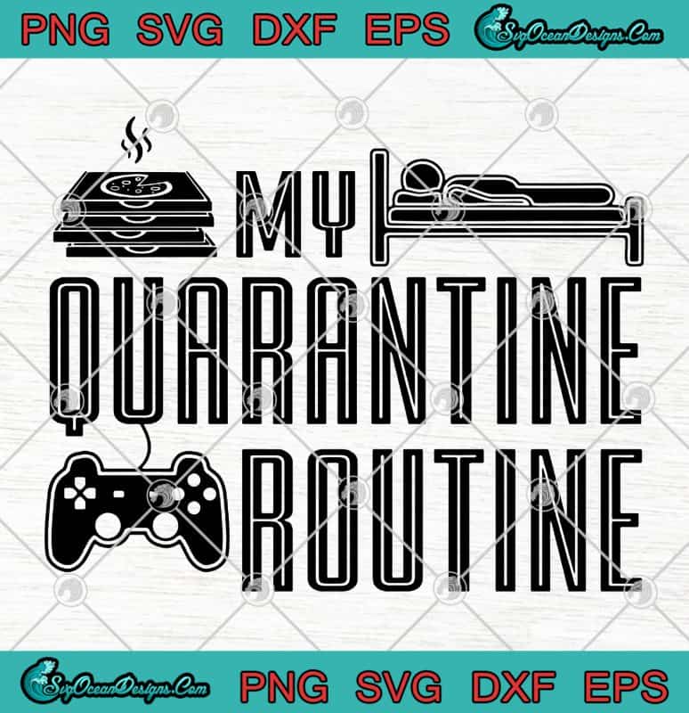 My Quarantine Routine Svg Png Dxf Eps Quarantine Cutting File