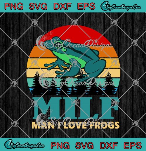 Milf Man I Love Frogs Vintage Funny Svg Png Eps Dxf Cricut Cameo File