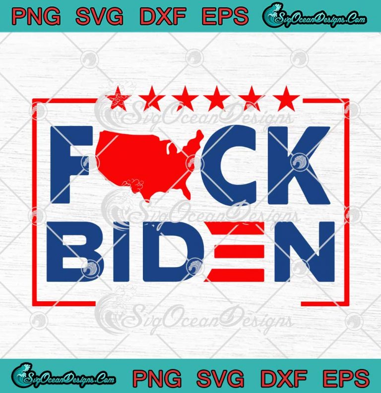 Fuck Biden America Map Stars SVG Anti Joe Biden SVG PNG EPS DXF Cricut