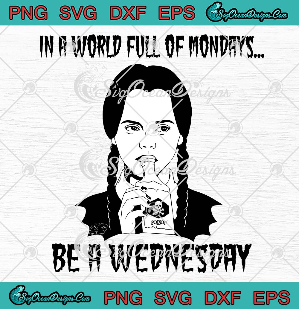 In A World Full Of Mondays Svg Be A Wednesday Svg Trending Wednesday