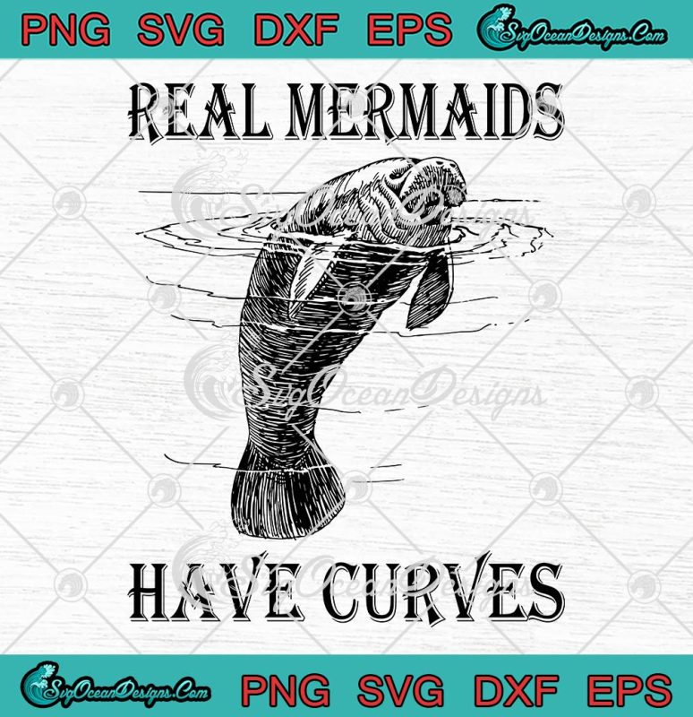 Real Mermaids Have Curves Funny Svg Mermaid Lovers Birthday Gift Svg