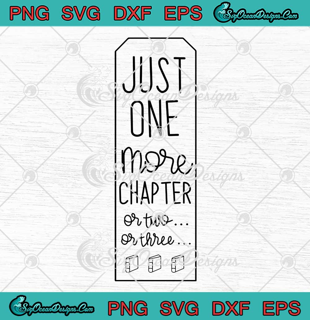 Just One More Chapter Or Two Or Three Svg Book Marks Book Lovers Svg