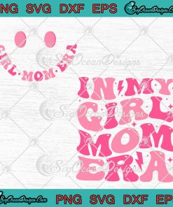 Smiley Face In My Girl Mom Era Svg Groovy Retro Gifts For Mom Svg