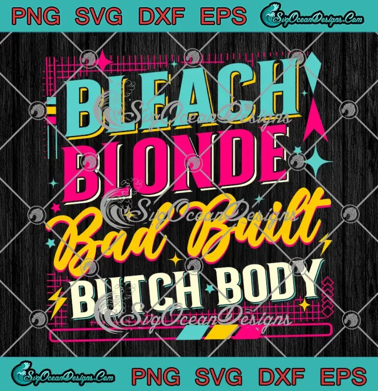 Retro Bleach Blonde Bad Built SVG Butch Body Funny Council SVG PNG