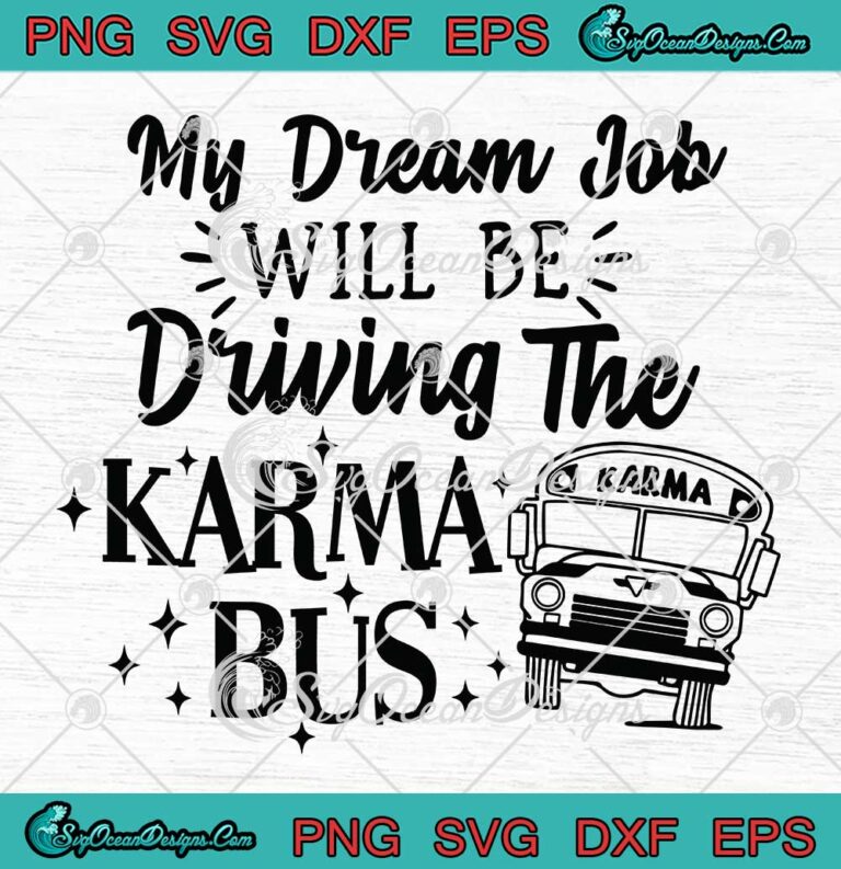 My Dream Job Will Be Driving The Karma Bus - Svg Png Dxf Eps Dwg Digital , Cricut File Download