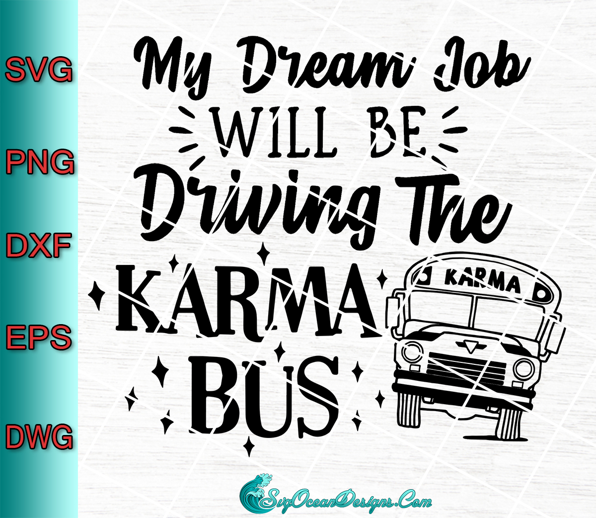 Download My Dream Job Will Be Driving The Karma Bus - Svg Png Dxf ...