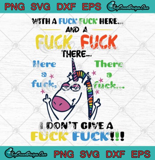 With A Fuck Fuck Here And A Fuck Fuck , I Don't Give A Fuck Fuck - Svg Png Dxf Eps Dwg Digital , Cricut File Download