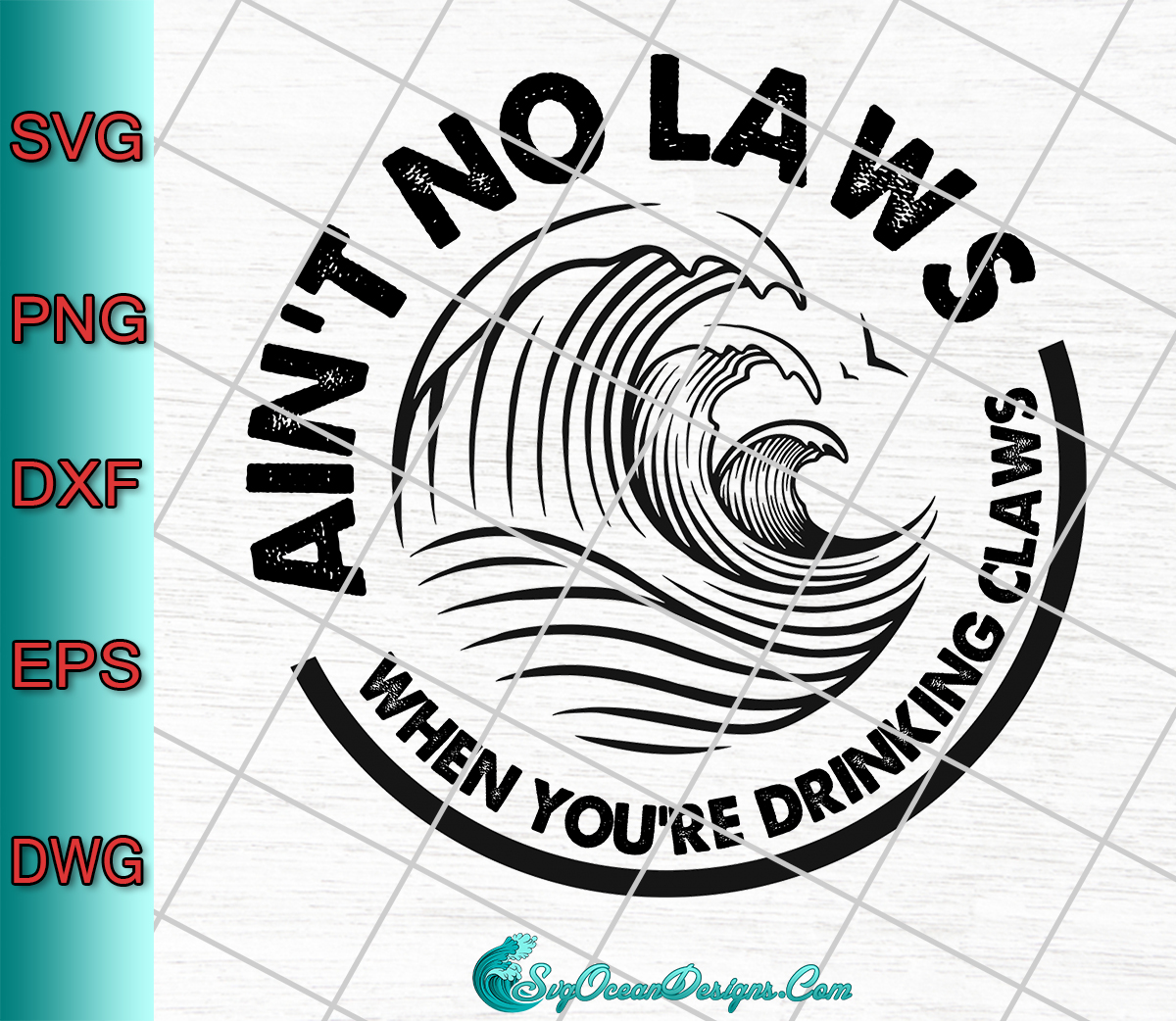 Download Ain't No Laws When You're Drinking Claws Svg Png ,White ...