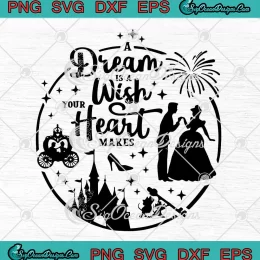 A Dream Is A Wish Your Heart Makes Svg Png Dxf Eps Digital Download