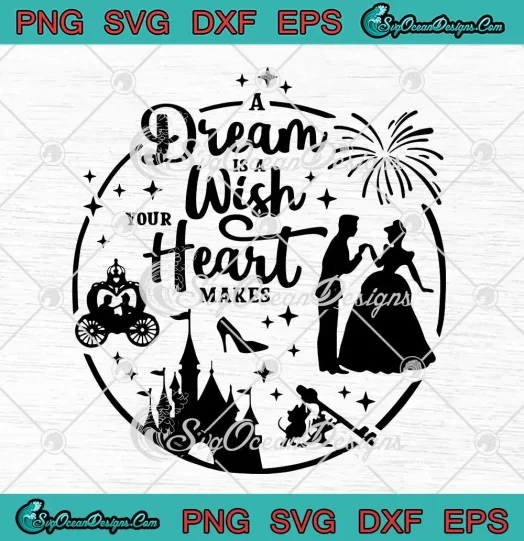 A Dream Is A Wish Your Heart Makes Svg Png Dxf Eps Digital Download