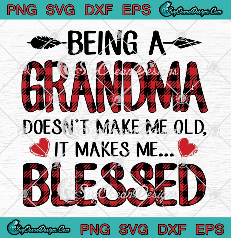 Being A Grandma Doesnt Make Me Old It Makes Me Blessed Digital Downoad