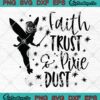 Faith Trust And Pixie Dust Svg Png , Disney Tinkerbell Svg