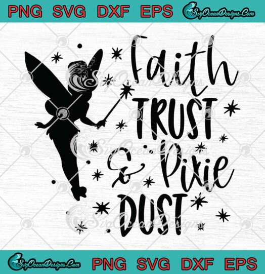 Faith Trust And Pixie Dust Svg Png , Disney Tinkerbell Svg