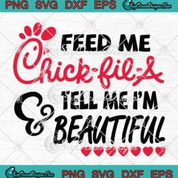 Feed me chick-fil-a and tell me I'm beautiful digital download