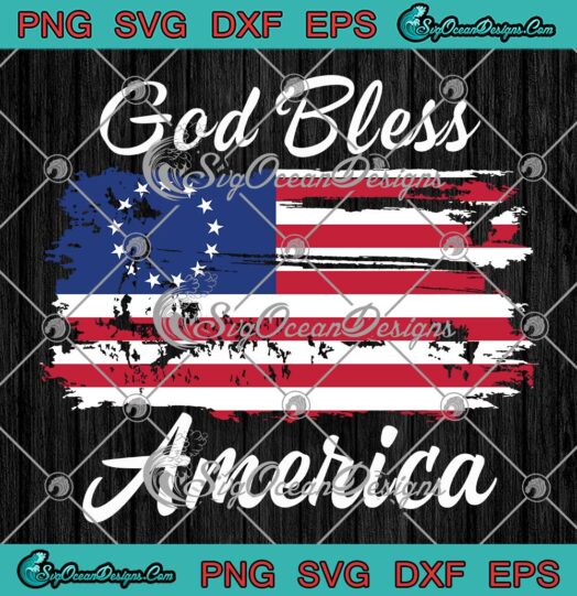 God Bless America , Betsy Ross American Flag SVG PNG EPS DXF PDF, Cricut File