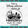 I Am A Disney Princess Unless Hogwarts Sends Me A Letter svg png dxf epf digital download