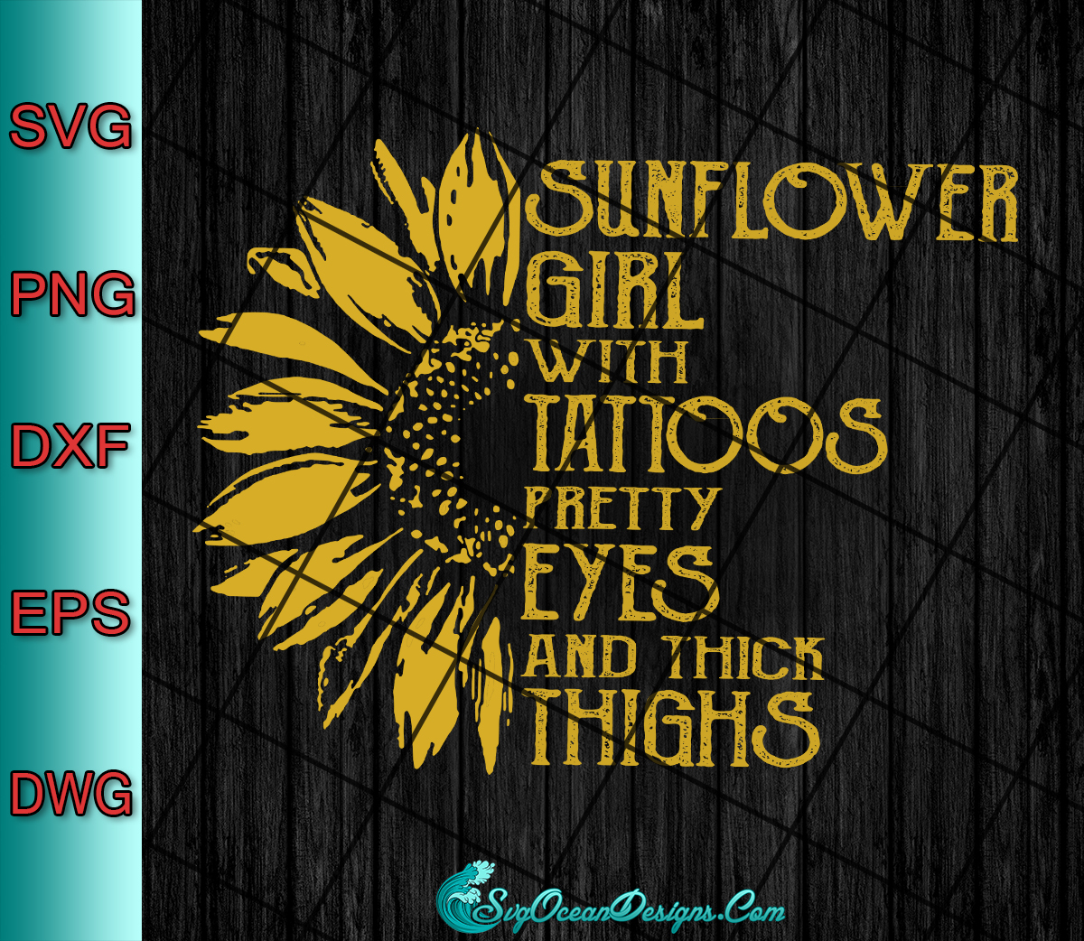 Download Sunflower Girl With Tattoos Pretty Eyes And Thick Thighs Svg Png Dxf Eps Digital Download ...