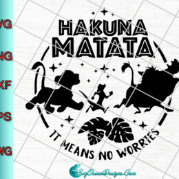 Hakuna Matata Svg , It Means No Worries Svg , Disney Svg , Lion King Svg Png Dxf Eps Digital Download , Cricut cut file, Silh