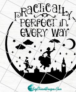 Practically Perfect In Every Way Svg Png Dxf Eps Digital Download , Mary Poppins Svg , Disney Svg , Cricut cut file, Silhouet