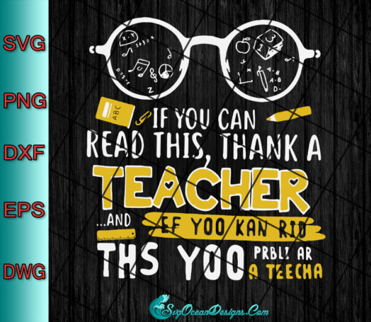 If You Can Read This Thank A Teacher Svg Png