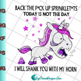 Back The Fuck Up Sprinkle Tits Today Is Not The Day I Will Shank You With My Horn Svg Png