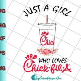 Just a girl who loves Chick-fil-A digital download - SVG cut file digital download