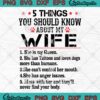 5 Things You Should Know About My Wife Svg Png Eps Dxf, Cut File