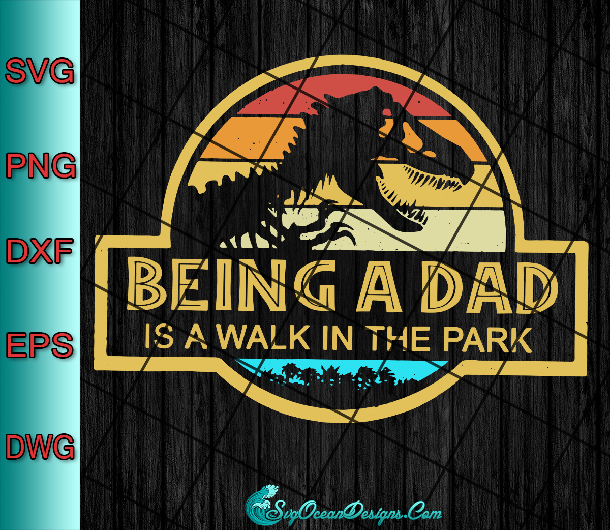 Being A Dad Is A Walk In The Park Svg Png Eps Dxf Designs Digital Download