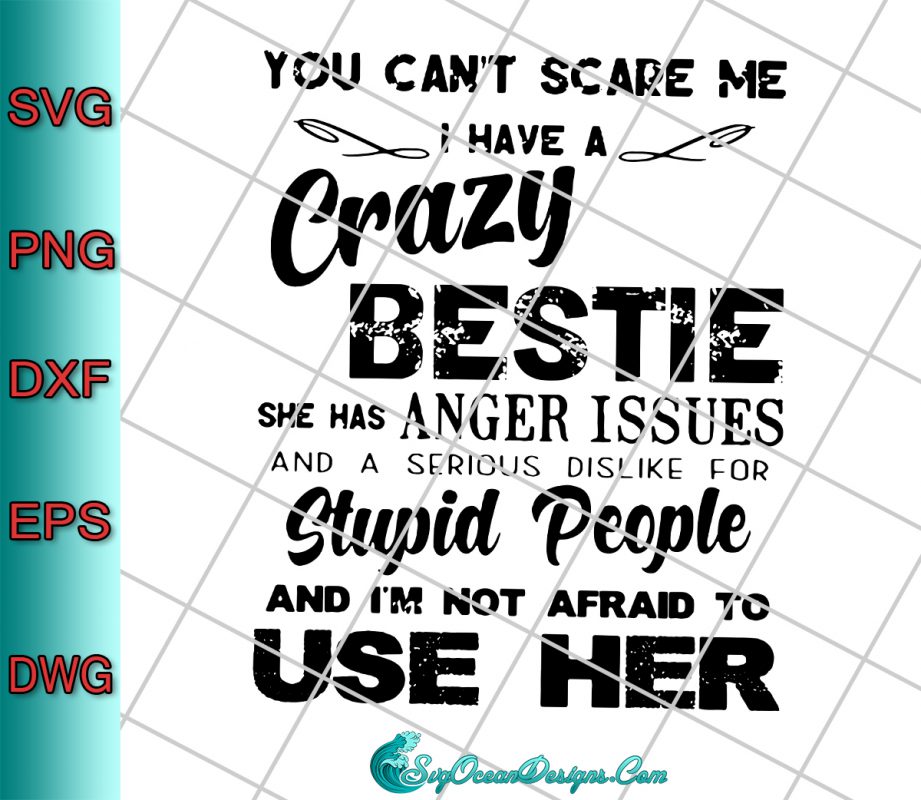 You Can't Scare Me I Have A Crazy Bestie Svg Png Eps Dxf, Cut File