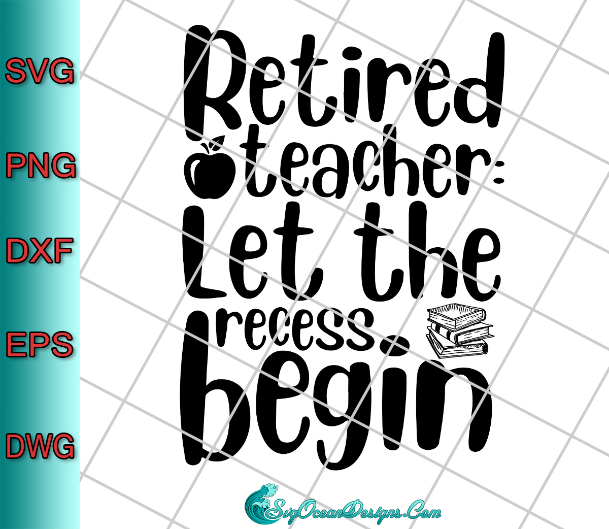Download Retired Teacher Let The Recess Begin Svg Png Eps Dxf, Cut ...