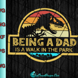 Being A Dad Is A Walk In The Park Svg Png Eps Dxf