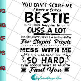You Can't Scare Me I Have A Crazy Bestie Who Happens To Cuss A Lot Svg Png