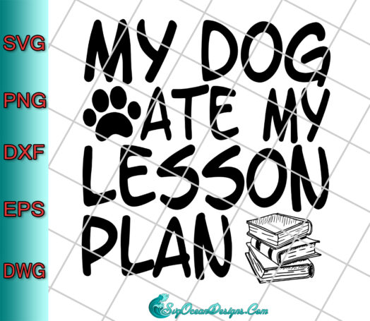 My Dog Ate My Lesson Plan Svg Png Eps Dxf, Cut File