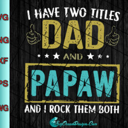 I Have Two Titles Dad And Papaw And I Rock Them Both Svg Png Eps Dxf, Cut File