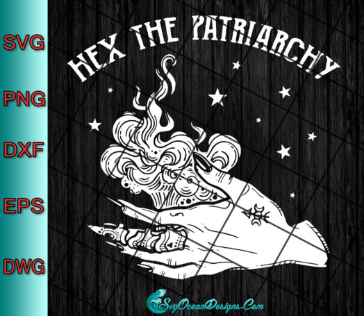 Hex The Patriarchy Svg Png Eps Dxf, Cut File , Witch Svg Png