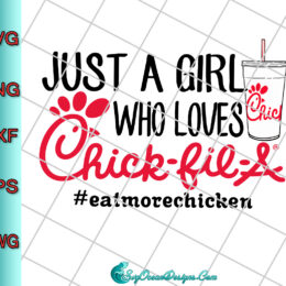 Just A Girl Who Loves Chick-Fil-A Svg Png Dxf Eps, Cut File