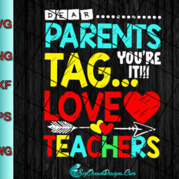 Dear Parents Tag You're It Love Teachers Svg Png Eps Dxf, Cut File