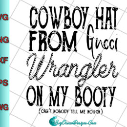Cowboy Hat From Gucci Wrangler On My Booty Svg Png Eps Dxf, Cut File