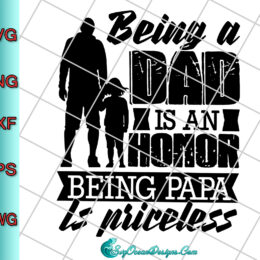 Being A Dad Is An Honor Being Papa Is Priceless Svg Png Dxf Eps, Cut File