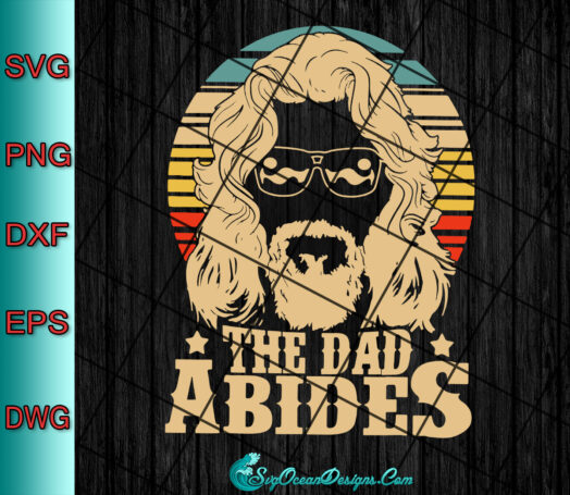 The Dad Abides Svg Png Eps Dxf, Cut File, Father's Day Svg Png