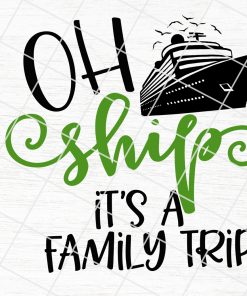Oh Ship It's A Family Trip Svg Eps Dxf Png