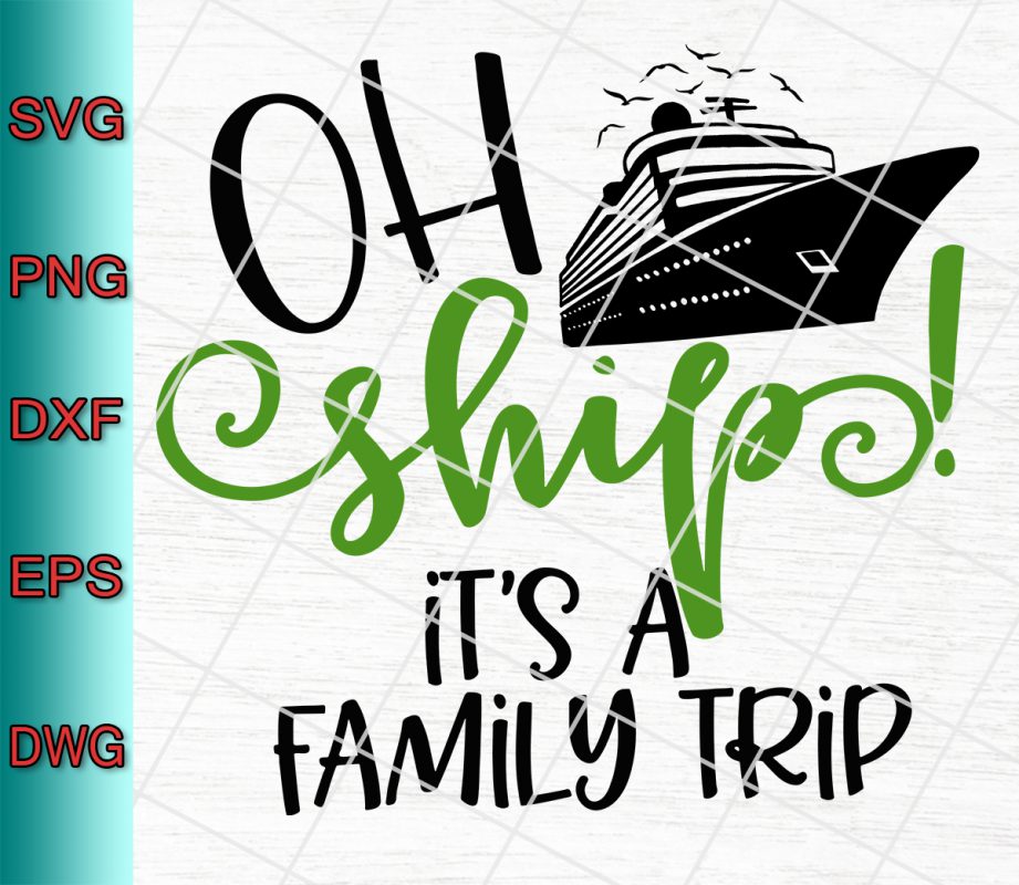 Oh Ship It's A Family Trip Svg Eps Dxf Png