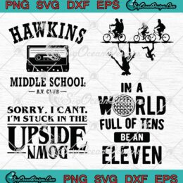 Stranger Things, In A World Full Of Tens SVG, Hawkins Middle School AV Club Bundle SVG PNG EPS DXF, Cricut File