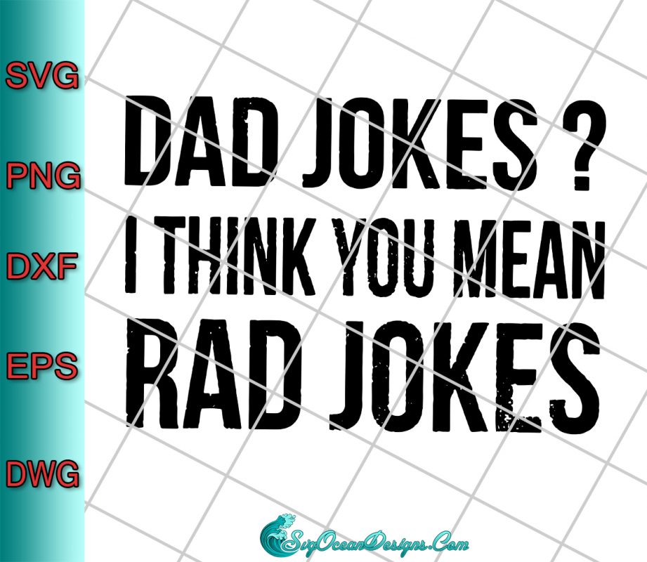 Dad Jokes? I Think You Mean Rad Jokes Svg Png Eps Dxf, Cut File