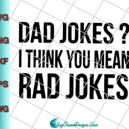 Dad Jokes? I Think You Mean Rad Jokes Svg Png Eps Dxf, Cut File