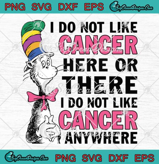 I do not like cancer here or there i do not like cancer anywhere Svg Png Eps Dxf