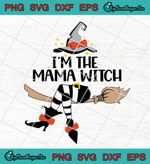 Im The Mama Witch svg