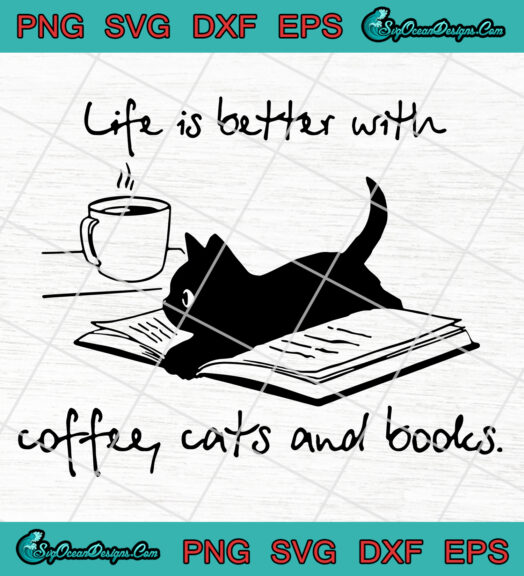 Life is better with coffee cats and books