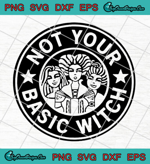 Not Your Basic Witch svg png