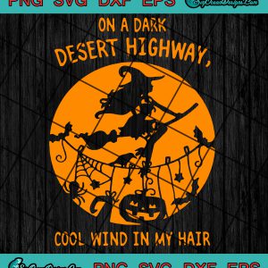 Halloween On A Dark Desert Highway Cool Wind In My Hair Svg Png Eps Dxf